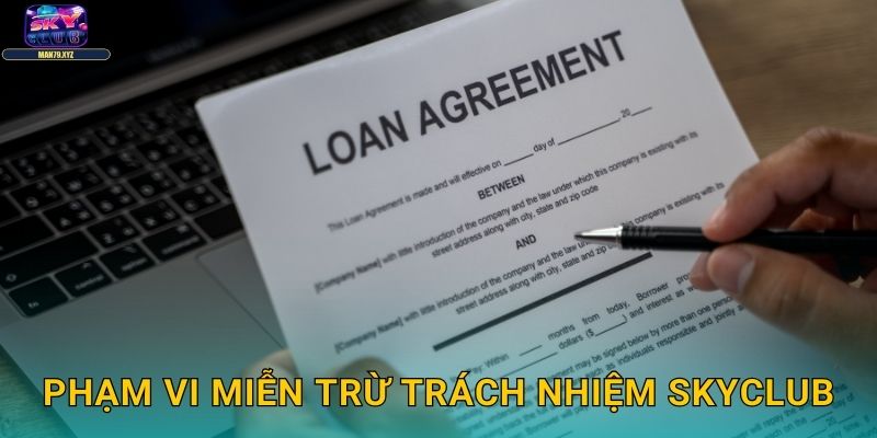 Miễn Trừ Trách Nhiệm Skyclub - Điều Khoản Pháp Lý Quan Trọng 1 Phạm Vi Miễn Trừ Trách Nhiệm Skyclub