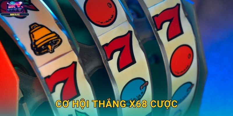 Lộc Phát 68 Skyclub - Slot May Mắn Số 68 Thịnh Vượng 3 Cơ Hội Thắng x68 Cược