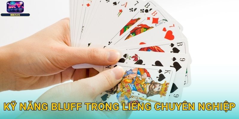 Kỹ Năng Bluff Trong Liêng Chuyên Nghiệp