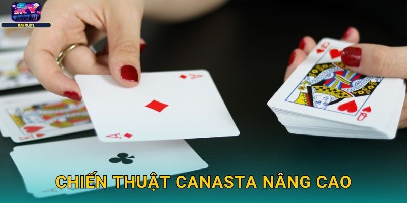Canasta Skyclub - Game Bài Quốc Tế Đẳng Cấp 3 Chiến Thuật Canasta Nâng Cao