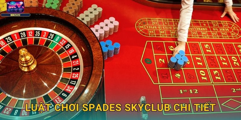 Spades Skyclub - Game Đồng Đội Kịch Tính Nhất 2 Luật Chơi Spades Skyclub Chi Tiết