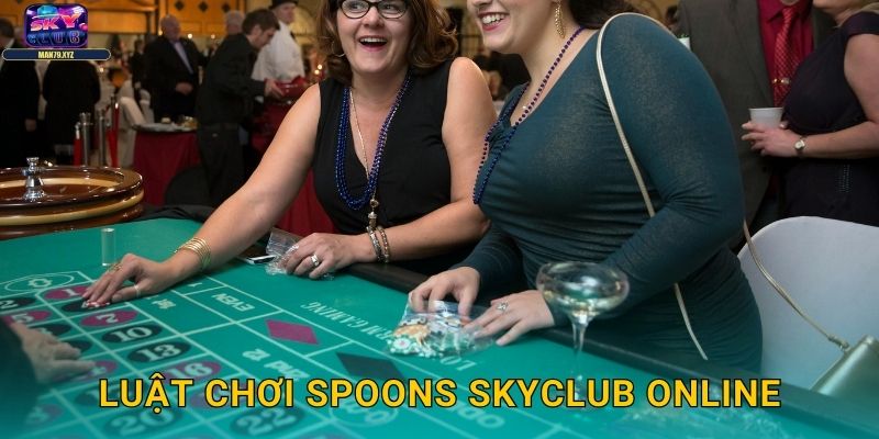 Spoons Skyclub - Game Bài Tốc Độ Vui Nhộn Độc Đáo 2 Luật Chơi Spoons Skyclub Online