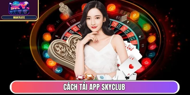 Cách tải app Skyclub